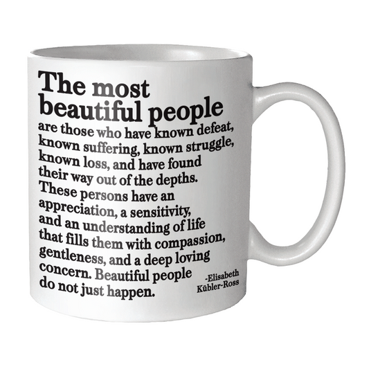 Mug - Most Beautiful People (Elisabeth Kubler-Ross)