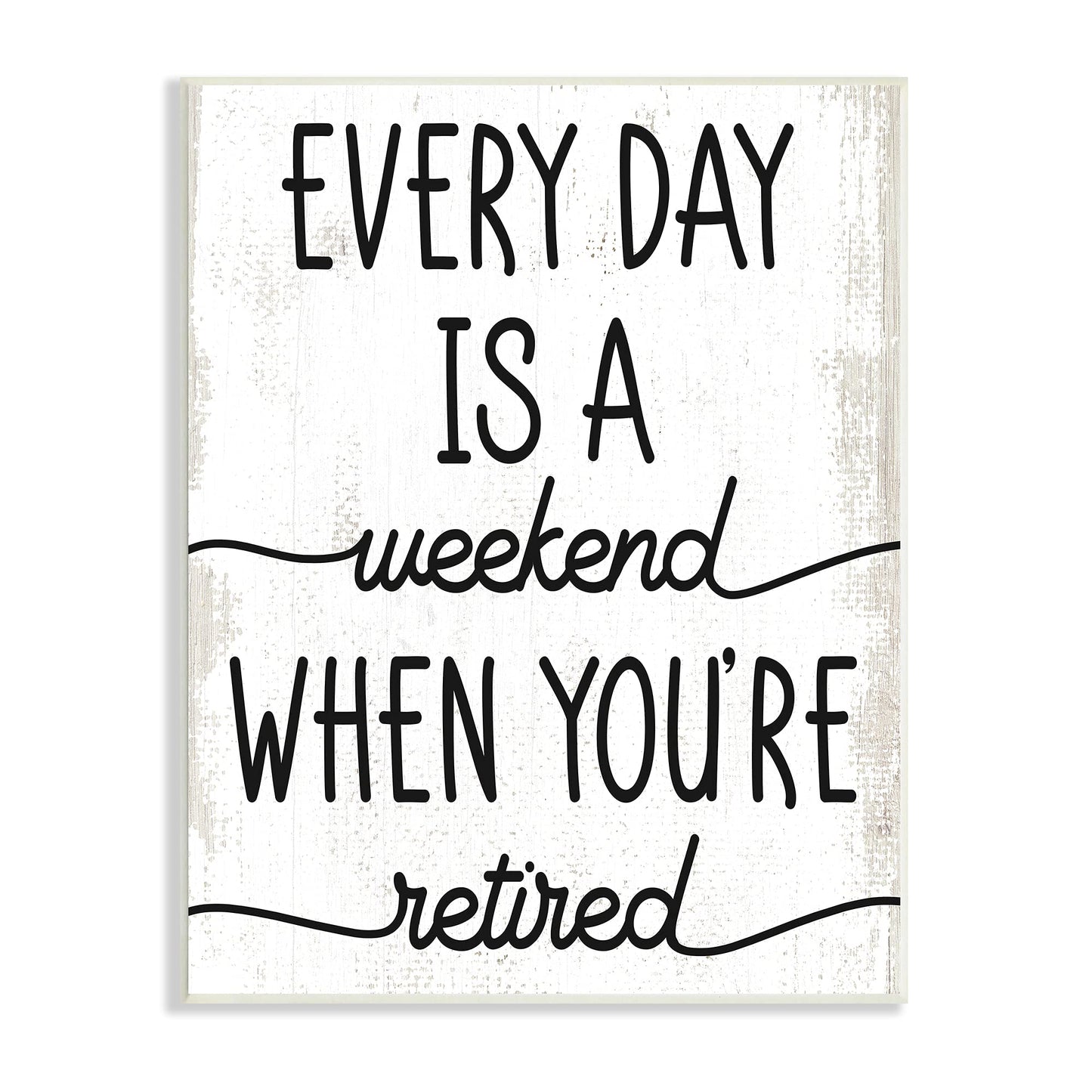 Wall Art - Everyday is a Weekend When You're Retired