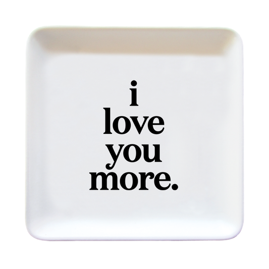 Trinket Dish - I Love You More (Saying)