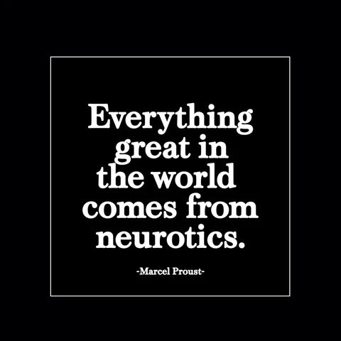 Quotable - Magnet - M351 - Everything great in the world comes from neurotics.