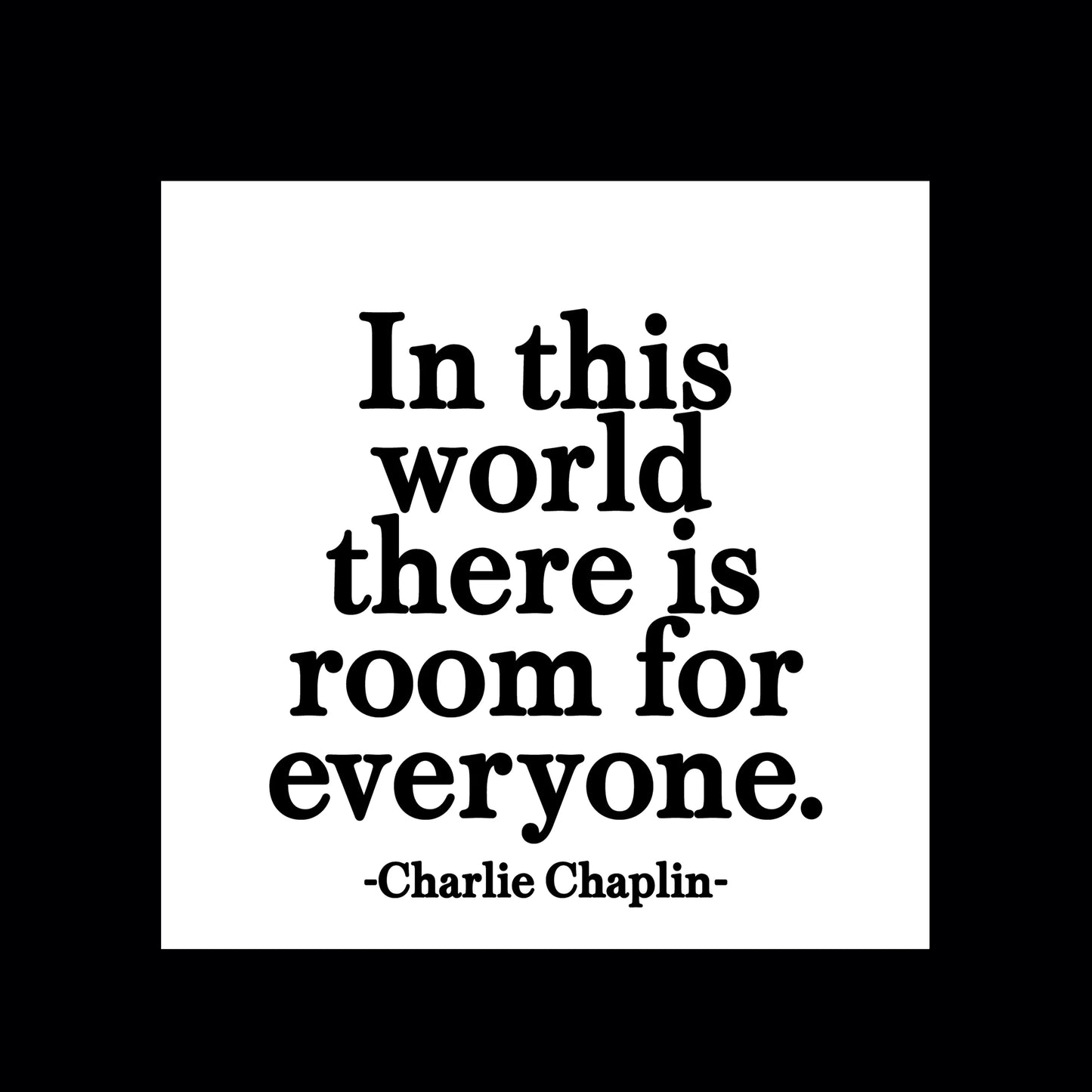 Quotable - Magnet - M361- In this world there is room for everyone