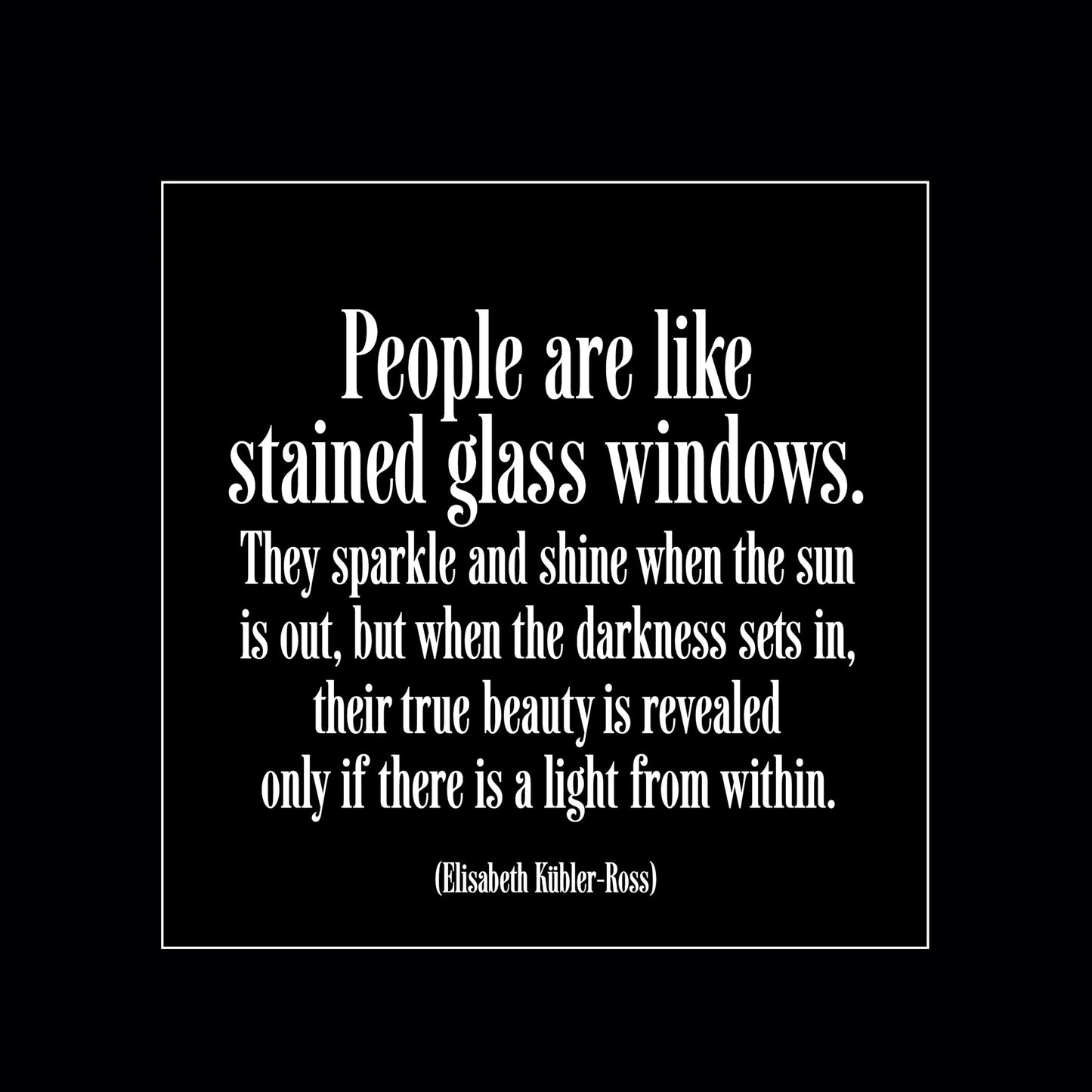 Quotable - Magnet - M364 - People are like Stained Glass windows