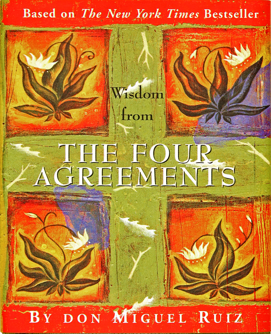 Wisdom From The Four Agreements