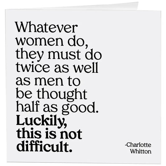 Quotable-Card-370 Whatever women do the must do twice as well as men