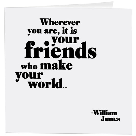 Quotable-Card-69 Wherever you are it is your friends who make your world