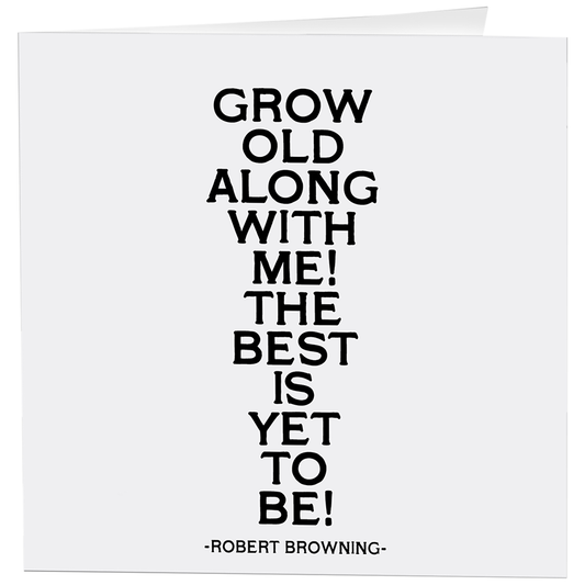 Quotable-Cards - 67- Grow Old Along W/Me - Love - (Robert Browning)