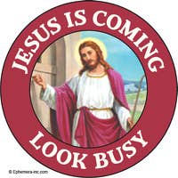 Ephemera Button-Jesus is coming. Look busy.