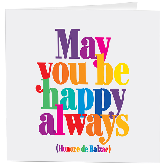 Quotable-Cards - D179- May You Be Happy Always (Honore De Balzac)