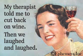 Magnet: My therapist told me to cut back on wine.