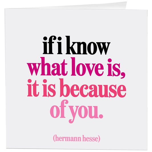 Quotable-Cards - D121- I Know What Love Is - Love - (Herman Hesse)