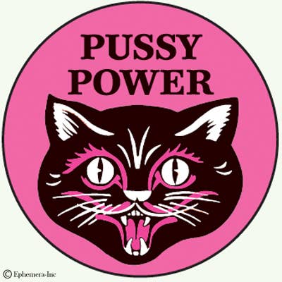 Ephemera Button-Pussy power