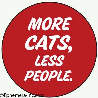 Ephemera Button-More CATS, less people.