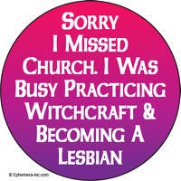 Lapel Pin/Buttons: Sorry I missed church. I was busy
